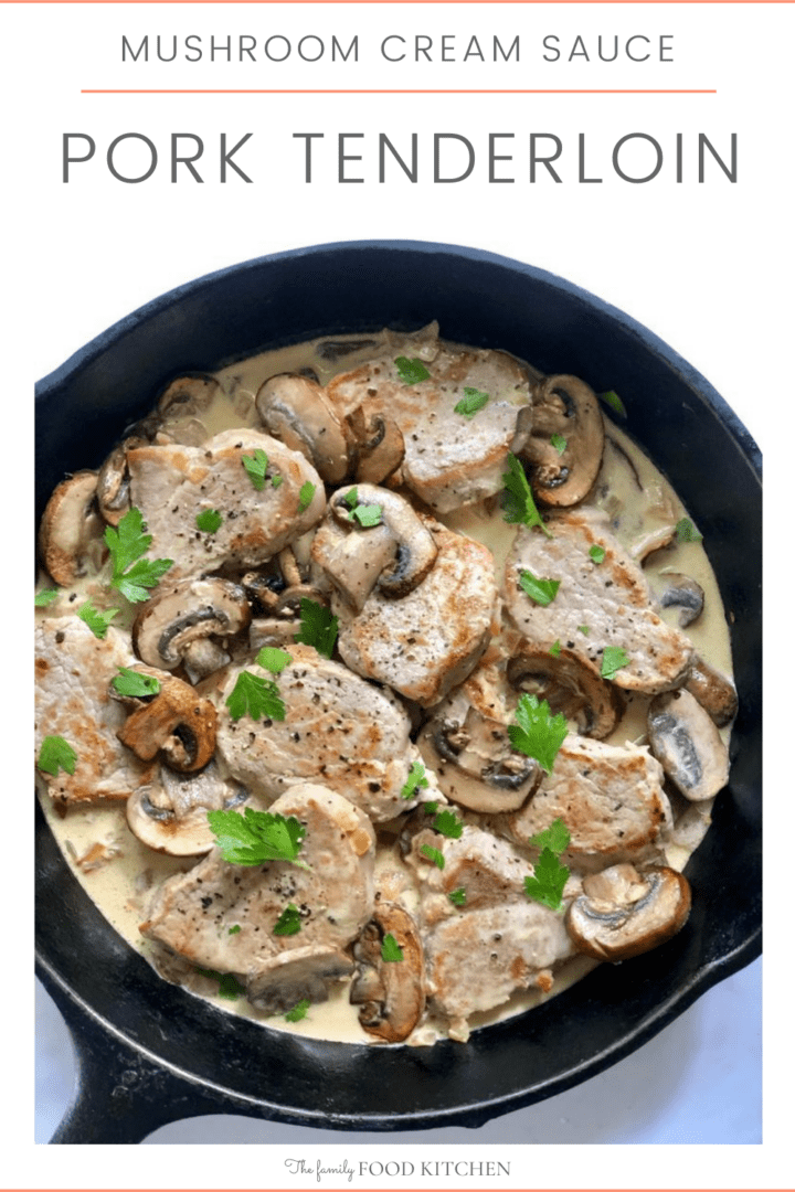 Pinnable image with recipe title and cooked sliced pork tenderloin in a creamy mushroom sauce, garnished with fresh parsley in an cast skillet.