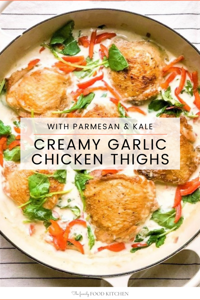 Creamy Garlic Chicken Thighs with Kale - The Family Food Kitchen