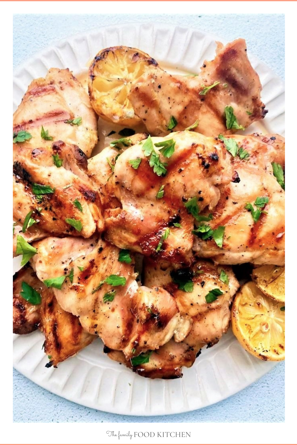Grilled Boneless Chicken Thighs with Lemon & Garlic The Family Food