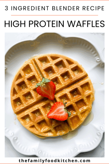 Pinnable image with recipe title and a white plate topped with 3 ingredient high protein waffles topped with strawberries and maple syrup.